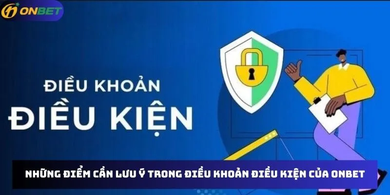 Những điểm cần lưu ý trong điều khoản điều kiện của Onbet