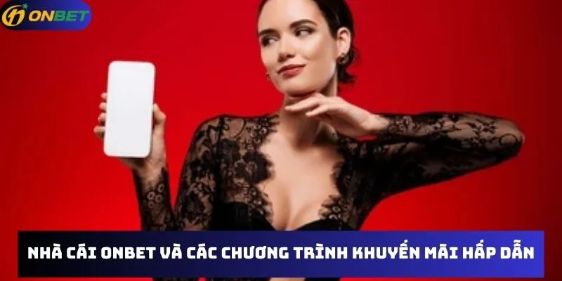 Nhà cái Onbet và các chương trình khuyến mãi hấp dẫn