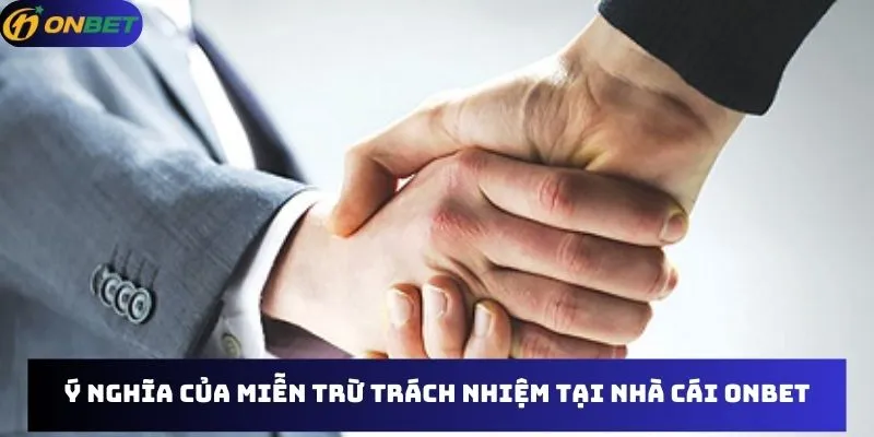 Ý nghĩa của miễn trừ trách nhiệm tại nhà cái Onbet