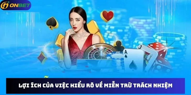 Lợi ích của việc hiểu rõ về miễn trừ trách nhiệm