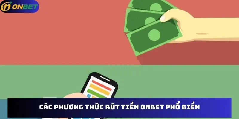 Các phương thức rút tiền Onbet phổ biến