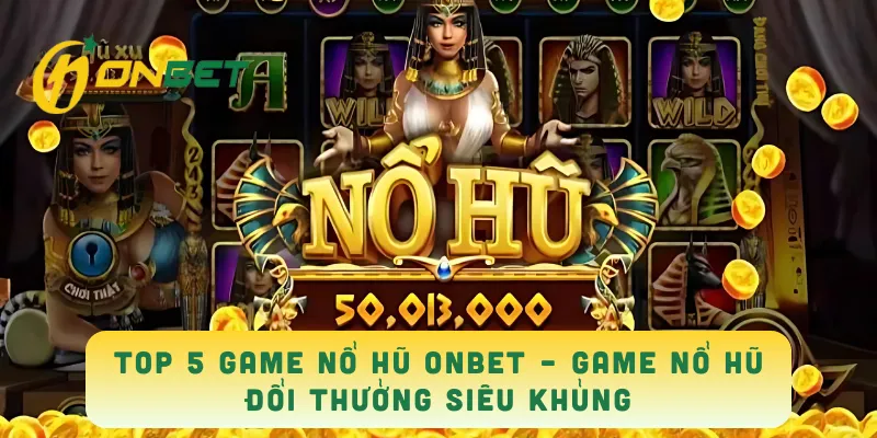 top 5 game nổ hũ