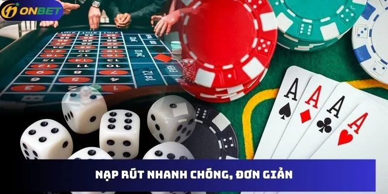 Nạp rút nhanh chóng, đơn giản