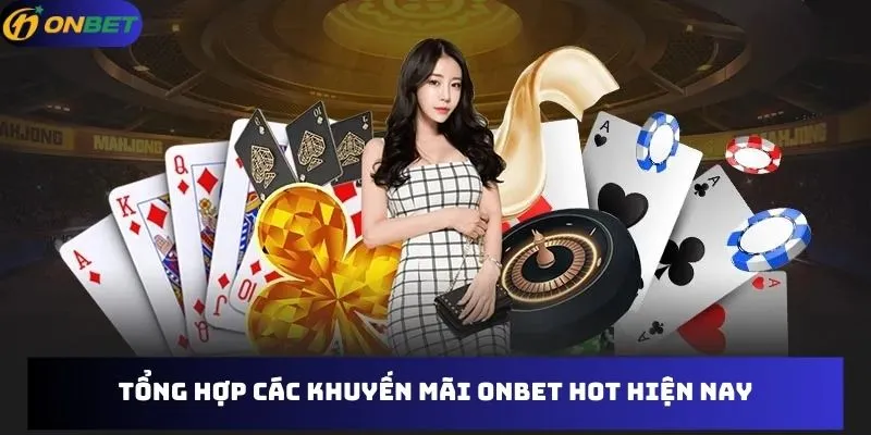 Tổng hợp các khuyến mãi Onbet HOT hiện nay