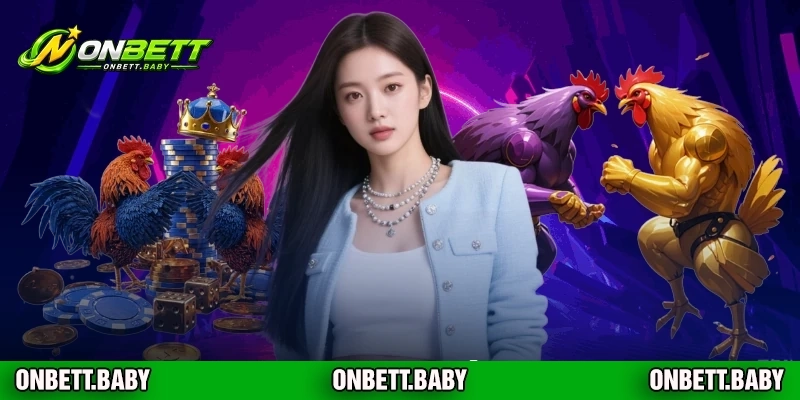 Những lý do thành viên lựa chọn sảnh cược gà ONBET